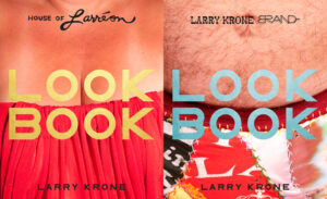 House of Larréon/Larry Krone BRAND LOOK BOOK coming in Fall, 2015!